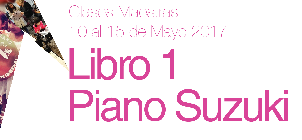 Clases Maestras 10 al 15 de Mayo 2017 – Libro 1 Piano Suzuki